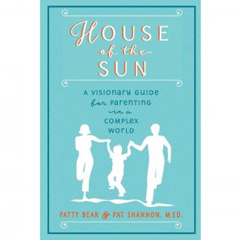 Guía Visionaria para la Crianza en un Mundo Complejo: Casa del Sol