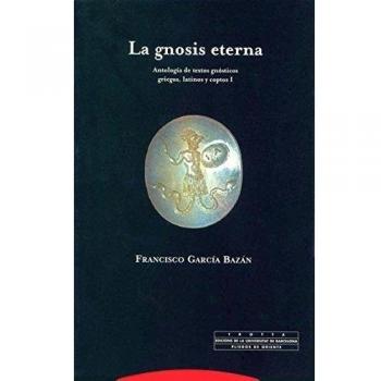 La Gnosis Eterna I. Antología De Textos Gnósticos Griegos, Latinos Y Coptos: 1