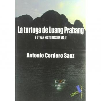 La tortuga de Luang Prabang: Y otras historias de viaje