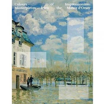 COLOURS OF IMPRESSIONISM: MASTERPIECES FROM THE MUSEE D'ORSA