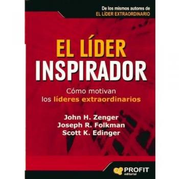 El líder inspirador: Cómo motivan los líderes extraordinarios