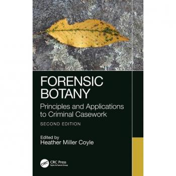 Forensic Botany, Second Edition: Principles and Applications to Criminal Casework