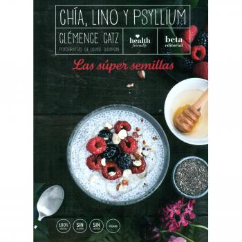 CHÍA, LINO Y PSYLLIUM: Las súper semillas