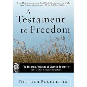 A Testament to Freedom: The Essential Writings of Dietrich Bonhoeffer