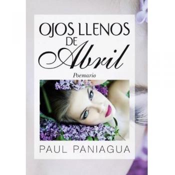 Poemario Ojos Llenos de Abril - Poesía contemporánea con temática emocional y reflexiva