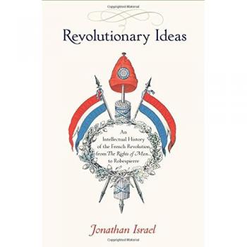 Jonathan Israel Revolutionary Ideas - Book, Author: Jonathan Israel, Subject: History/Philosophy, Format: Hardcover/Paperback/Ebook, ISBN: Varies by format, Publisher: Princeton University Press, Publication Date: 2019