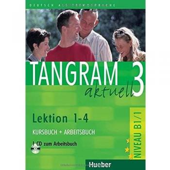 Tangram aktuell. Lektion 1-4. Kursbuch-Arbeitsbuch. Per il Liceo linguistico. Con CD Audio: Tangram Aktuell 3. Lektion 1-4. Kursbuch Y Arbeitsbuch