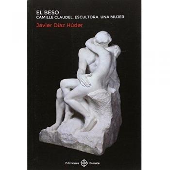 El beso: Camille Claudel. Escultora. Una mujer