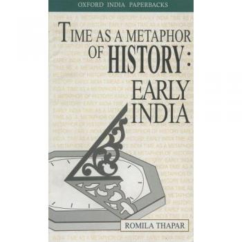 Time as a Metaphor of History: Early India: The Krishna Bharadwaj Memorial Lecture