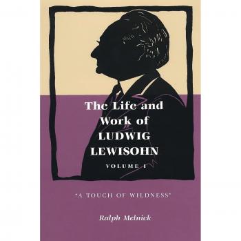 La Vida y Obra de Ludwig Lewisohn, Volumen 1: Un Toque de Salvajismo