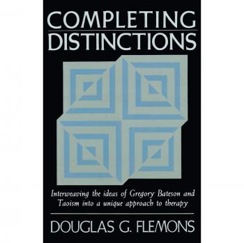 Completing Distinctions: A Unique Therapeutic Approach Integrating Bateson and Taoism (Paperback)