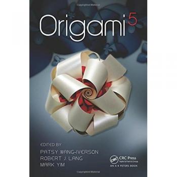 Origami 5: Fifth International Meeting of Origami Science, Mathematics, and Education
