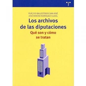Los archivos de las diputaciones: qué son y cómo se tratan: 17