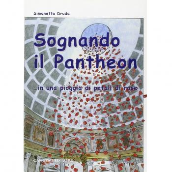 Libro SOGNANDO IL PANTHEON... IN UNA PIOGGIA DI PETALI DI ROSE DRUDA GANGEMI EDITORE Tapa blanda
