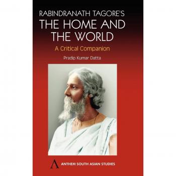 Rabindranath Tagore's The Home and the World: Modern Critical Essays in English Literature