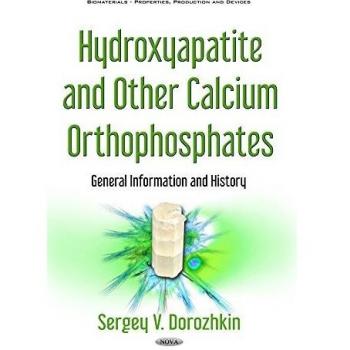 Hydroxyapatite & Other Calcium Orthophosphates: General Information & History