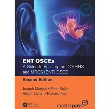 ENT OSCEs: A Guide to Passing the DO-HNS and MRCS