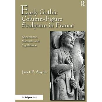 Early Gothic Column-Figure Sculpture in France: Appearance, Materials, and Significance