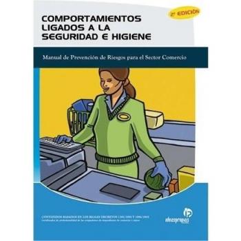 Comportamientos ligados a la seguridad e higiene: Manual de prevención de riesgos para el sector comercio