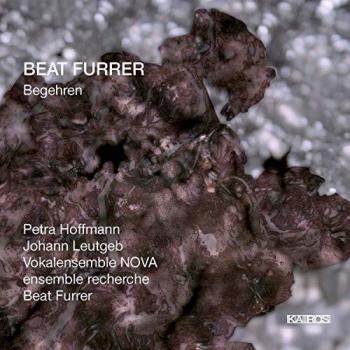 Beat Furrer: Begehren