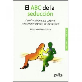 Abc de la seducción: Descifrar el lenguaje corporal y desarrollar el poder de la atracción