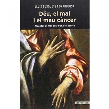 Déu, el mal i el meu càncer. Afrontar el mal des d'una fe adulta: 6