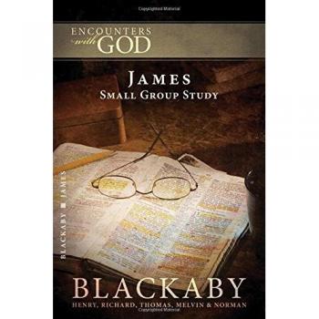 Henry Blackaby's James: A Blackaby Bible Study Series - Encountering God Through Faith and Works