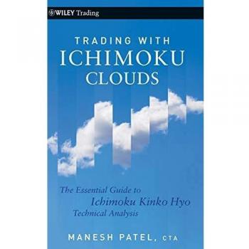 Trading with Ichimoku Clouds: The Essential Guide to Ichimoku Kinko Hyo Technical Analysis: 473