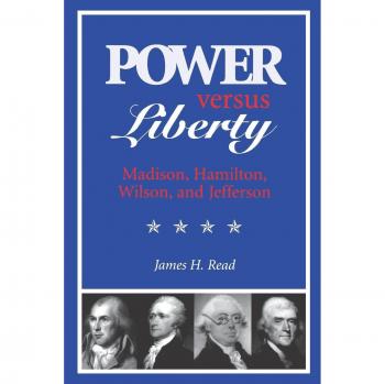 Power Versus Liberty: A Comparative Analysis of Madison, Hamilton, Wilson, and Jefferson - Academic Book