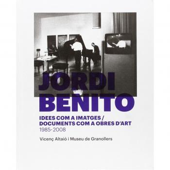 Jordi Benito. Idees com a imatges/Documents com a obres d'art 1985 - 2008