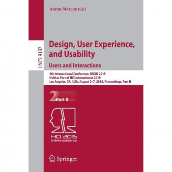 Design, User Experience, and Usability: Users and Interactions: Users and Interactions : 4th International Conference, DUXU 2015, Held as Part of HCI ... II: 9187
