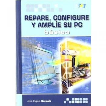 Repare, configure y amplíe su PC. Básico
