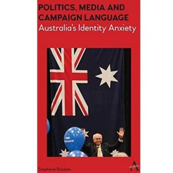 Análisis del Lenguaje Político, Mediático y de Campaña: La Ansiedad Identitaria de Australia (Estudios Anthems en Política, Economía y Sociedad Australiana, Vol. 1)