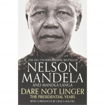 Dare Not Linger: Los Años Presidenciales de Nelson Mandela