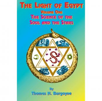 The Light of Egypt: Volume One, the Science of the Soul and the Stars: v. 1