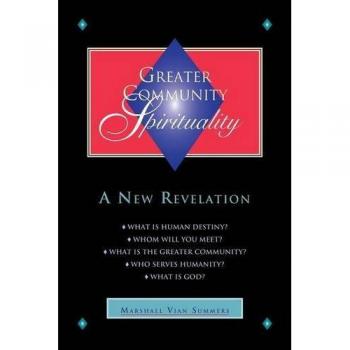 Greater Community Spirituality: A Guide to Universal Connection and Awareness by Marshall Vian Summers