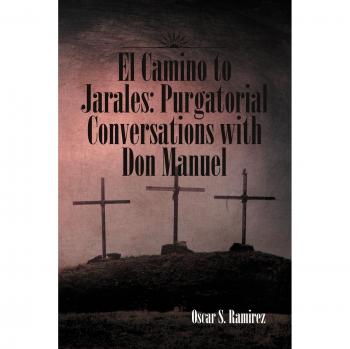 El Camino a Jarales: Conversaciones Purgatorias con Don Manuel (Edición en Rústica)