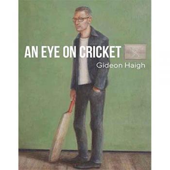 An Eye on Cricket: Collection of previously published articles from 2013-2017