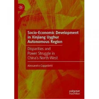 Socio-Economic Development in Xinjiang Uyghur Autonomous Region: Disparities and Power Struggle in China's North-West