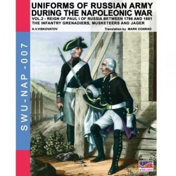 Russian Army Uniforms in the Napoleonic War Vol. 2: Grenadiers, Musketeers & Jägers by Aleksandr Viskovatov