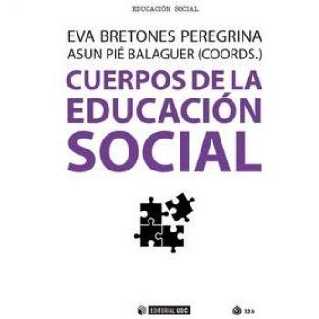 Cuerpos de la educación social - Bretones Peregrina, Eva/pié Balaguer, Asun