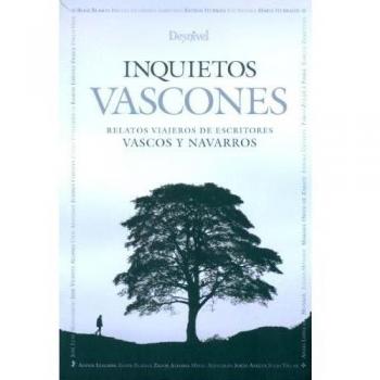 Inquietos Vascones. Relatos Viajeros De Escritores Vascos Y Navarros