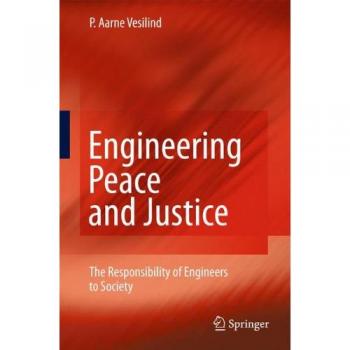 Engineering Peace and Justice: The Responsibility of Engineers to Society