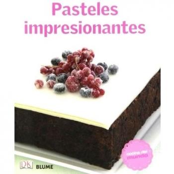 Cocina Del mundo. Pasteles impresionantes - AA.VV