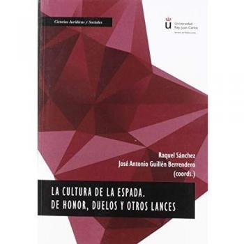 La cultura de la espada. De honor, duelos y otros lances