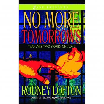 No More Tomorrows: A Dual Narrative of Love and Life by Rodney Lofton