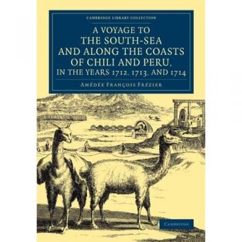 Viaje al Mar del Sur y Costas de Chile y Perú (1712-1714) con Postdata de Dr. Edmund Halley - Colección Biblioteca Exploración Marítima