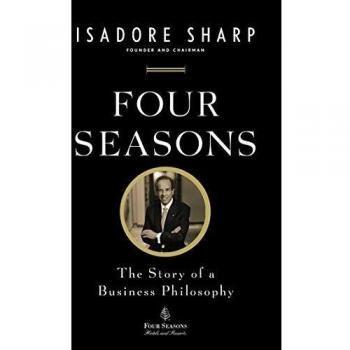 Four Seasons: The Story of a Business Philosophy