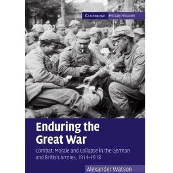 Resistencia en la Gran Guerra: Combate, Moral y Colapso en los Ejércitos Alemán y Británico, 1914–1918 (Historias Militares de Cambridge)