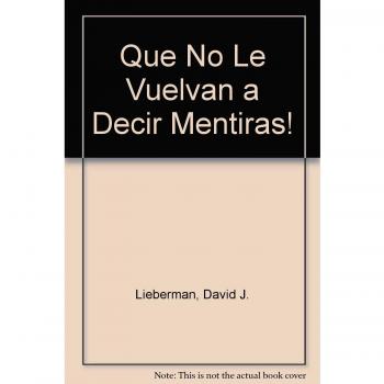¡que no le vuelvan a decir mentiras!